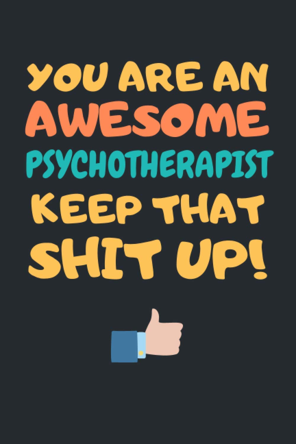 Psychotherapist Gifts: Blank Lined Notebook Journal Diary Paper, a Funny and Appreciation Gift for Psychotherapist to Write in (Volume 4)