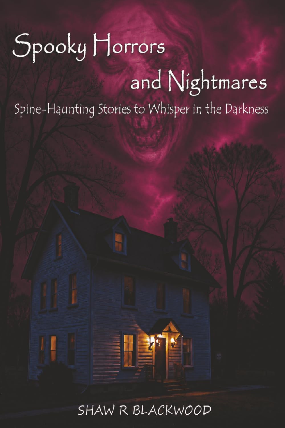 Spooky Horrors and Nightmares: Spine-Haunting Stories to Whisper in the Darkness