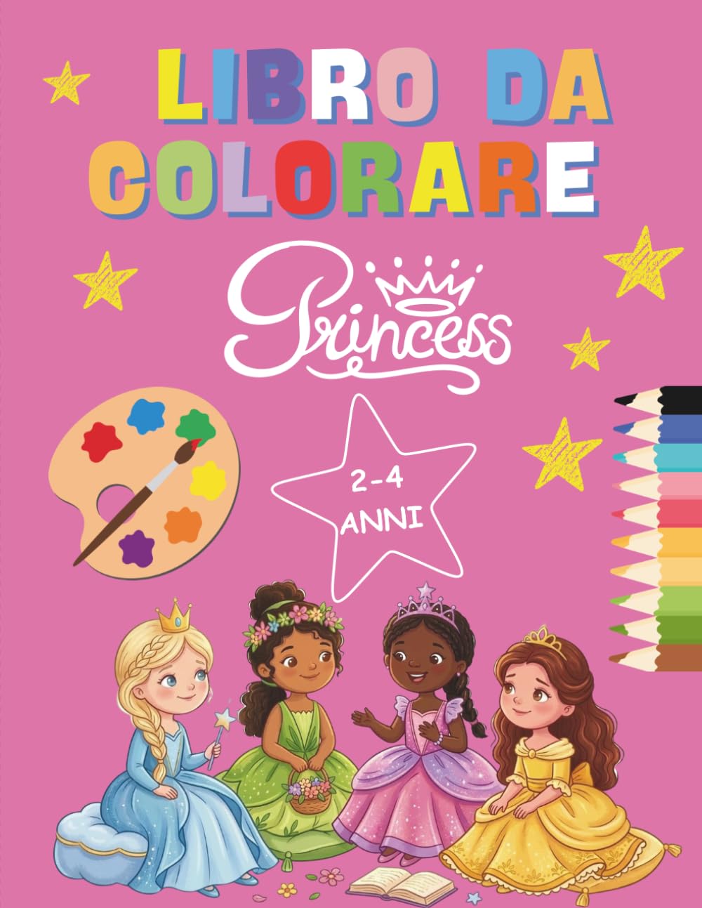 Libro da Colorare Principesse: per bambini dai 2 ai 4 anni: Disegni Facili e Divertenti con Principesse, Castelli e Corone