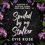 Cover of Spoiled by My Stalker