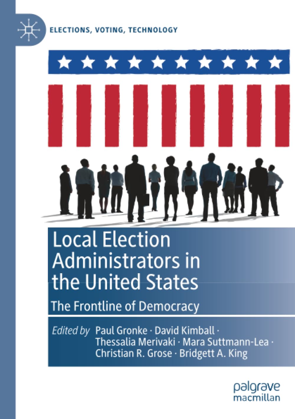 Local Election Administrators in the United States: The Frontline of Democracy (Elections, Voting, Technology)