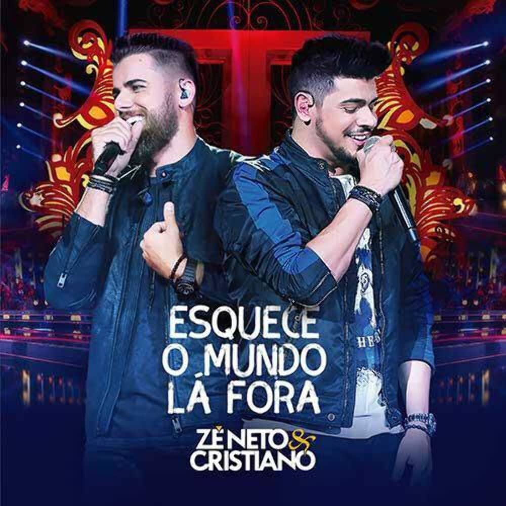 Zé Neto & Cristiano - Esquece o Mundo Lá Fora CD de música sertaneja brasileña 2