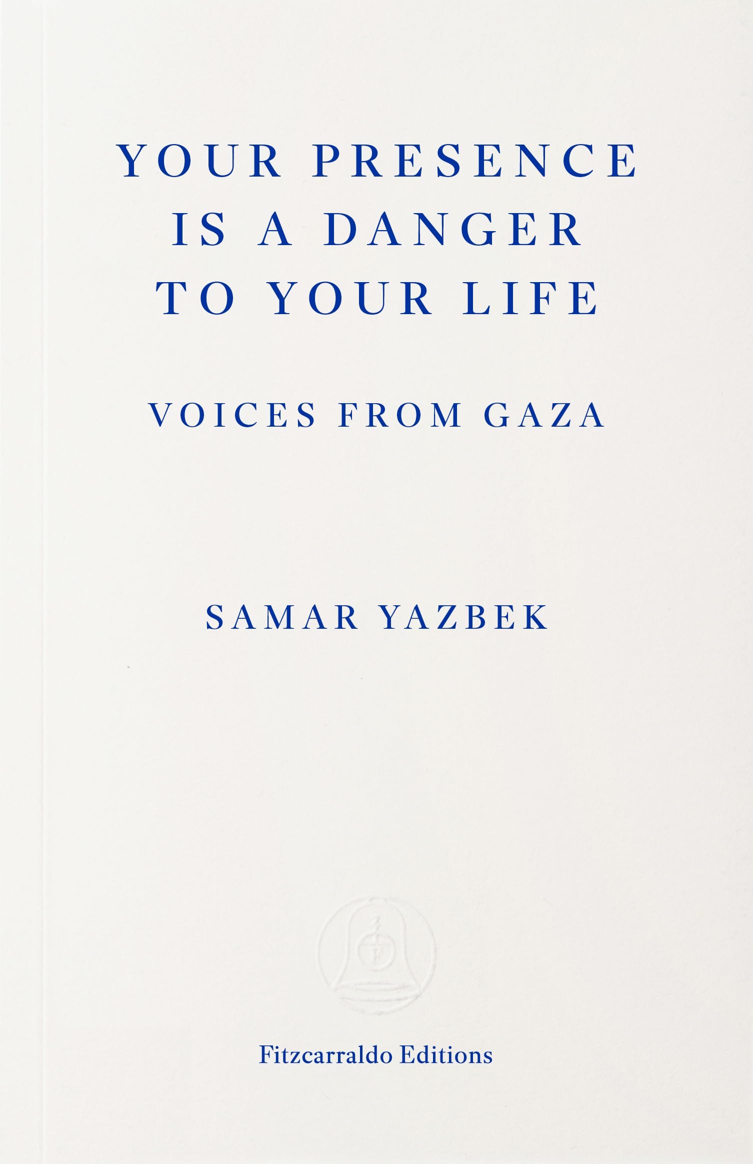 Your Presence Is a Danger to Your Life: Voices from Gaza