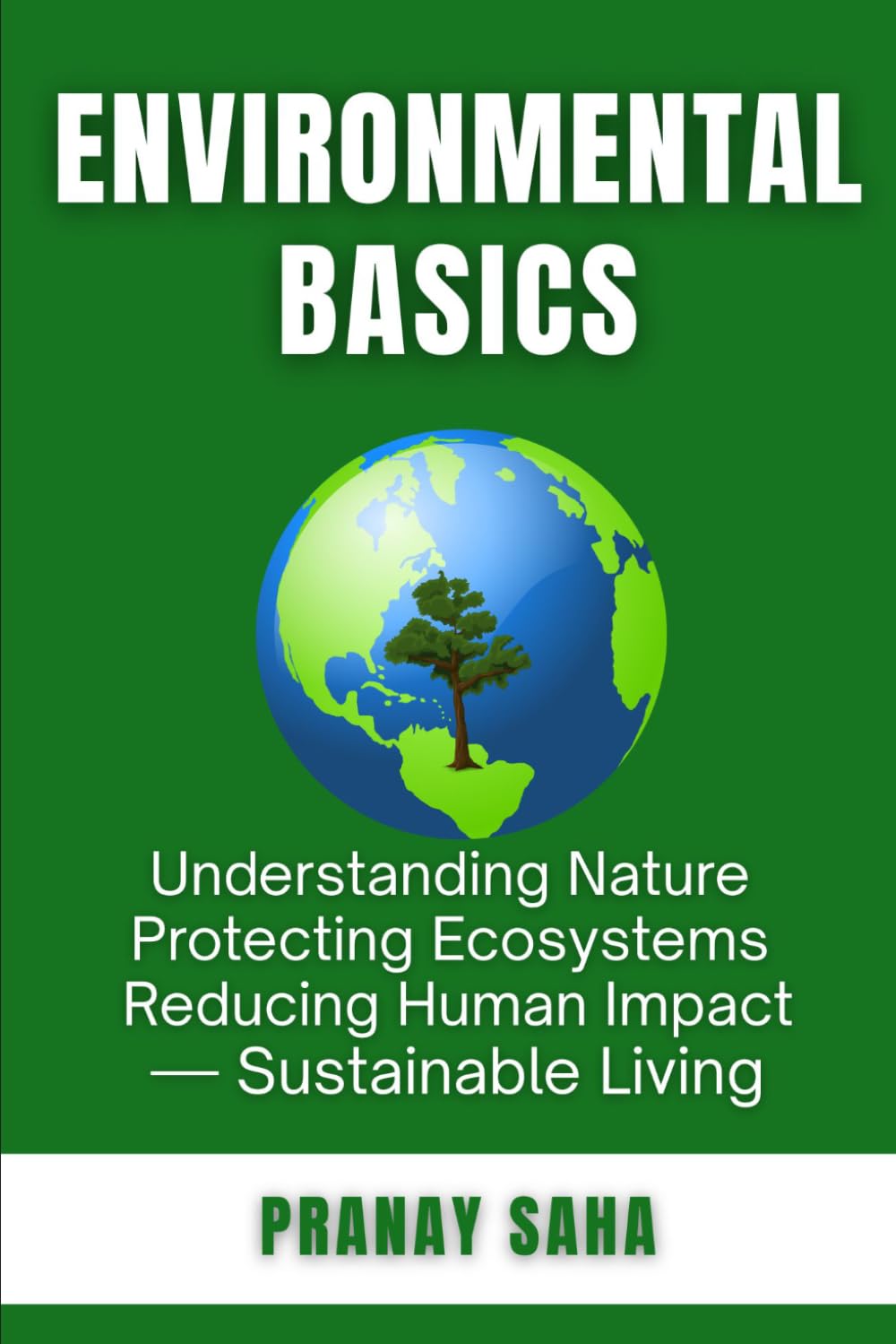 ENVIRONMENTAL BASICS: Understanding Nature, Protecting Ecosystems, Reducing Human Impact→ Sustainable Living