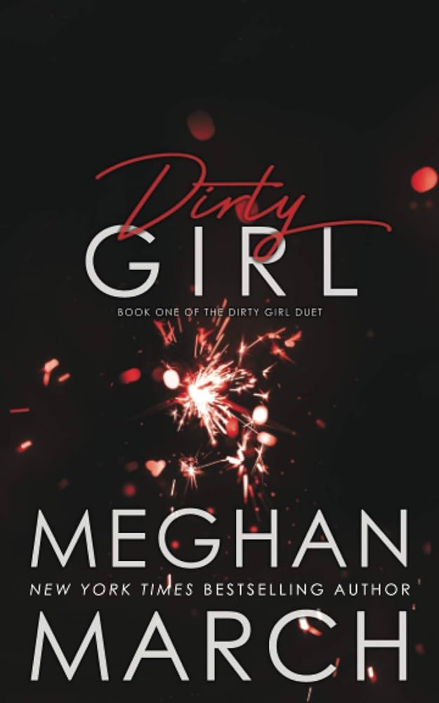 Dirty Girl (Dirty Girl Duet): March, Meghan: 9781943796830: Amazon