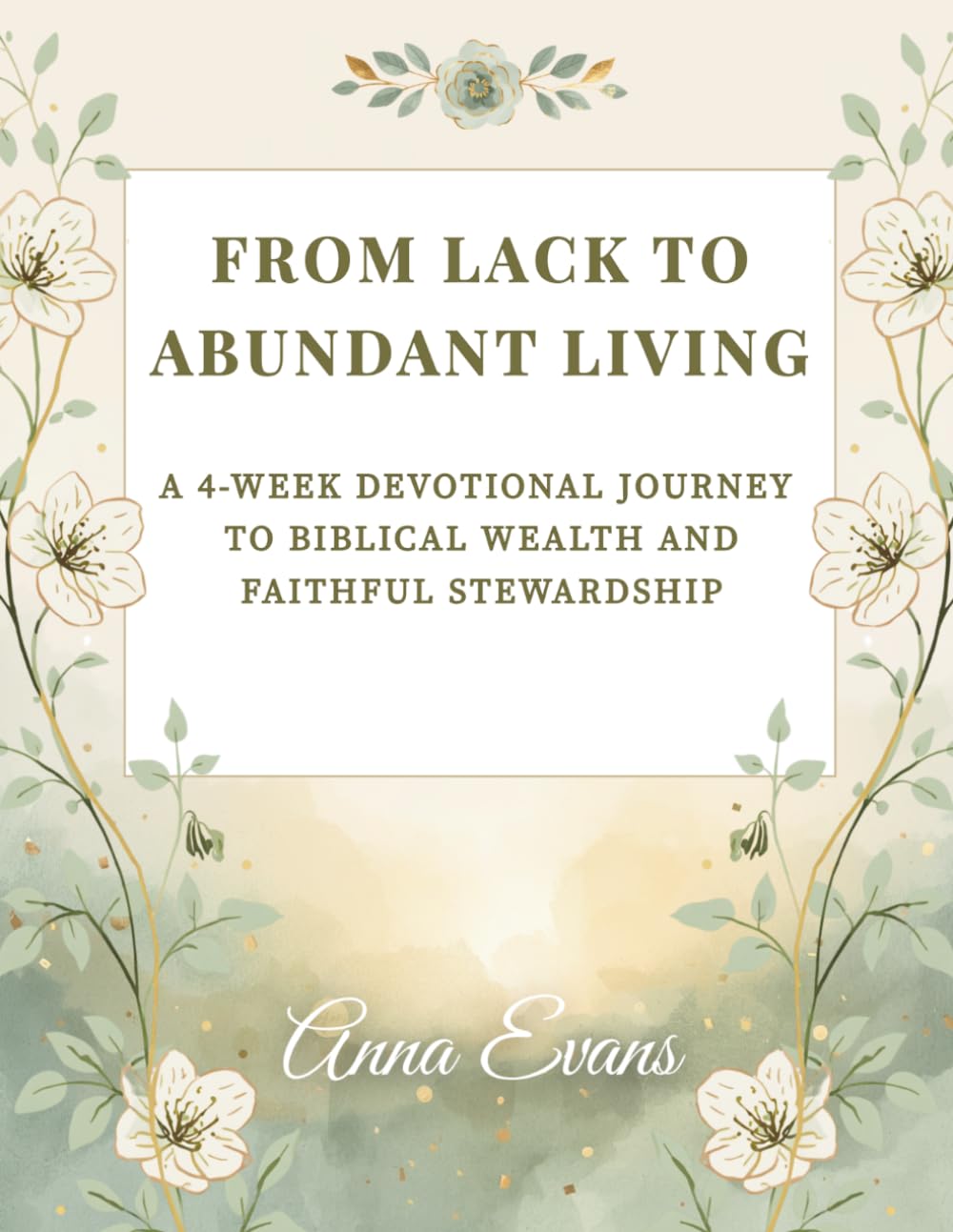 From Lack to Abundant Living: A 4-Week Devotional Journey to Biblical Wealth and Faithful Stewardship