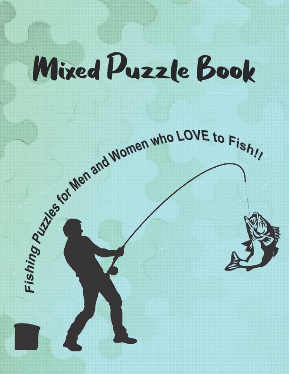 Mixed Puzzle Book for Adults: Fishing Themed Puzzles for Men and Women who LOVE to Fish!!