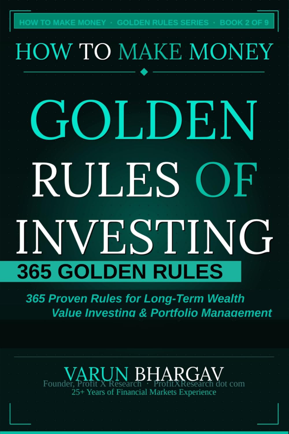 How to Make Money — Golden Rules of Investing: 365 Golden Rules for Long-Term Wealth Creation, Value Investing & Portfolio Management