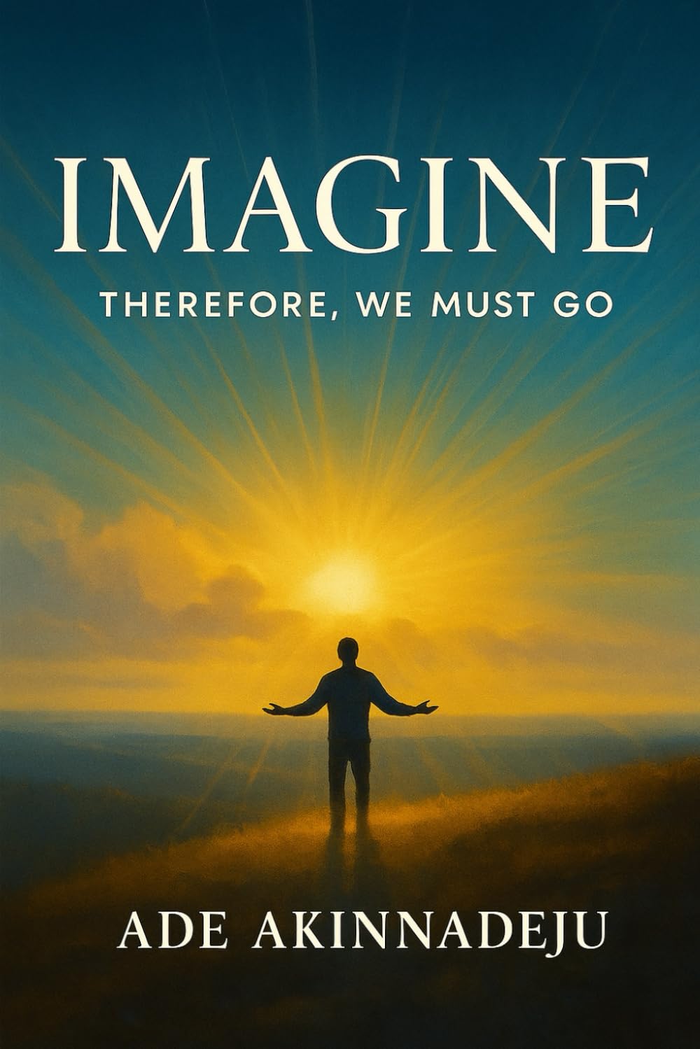 IMAGINE THEREFORE WE MUST GO