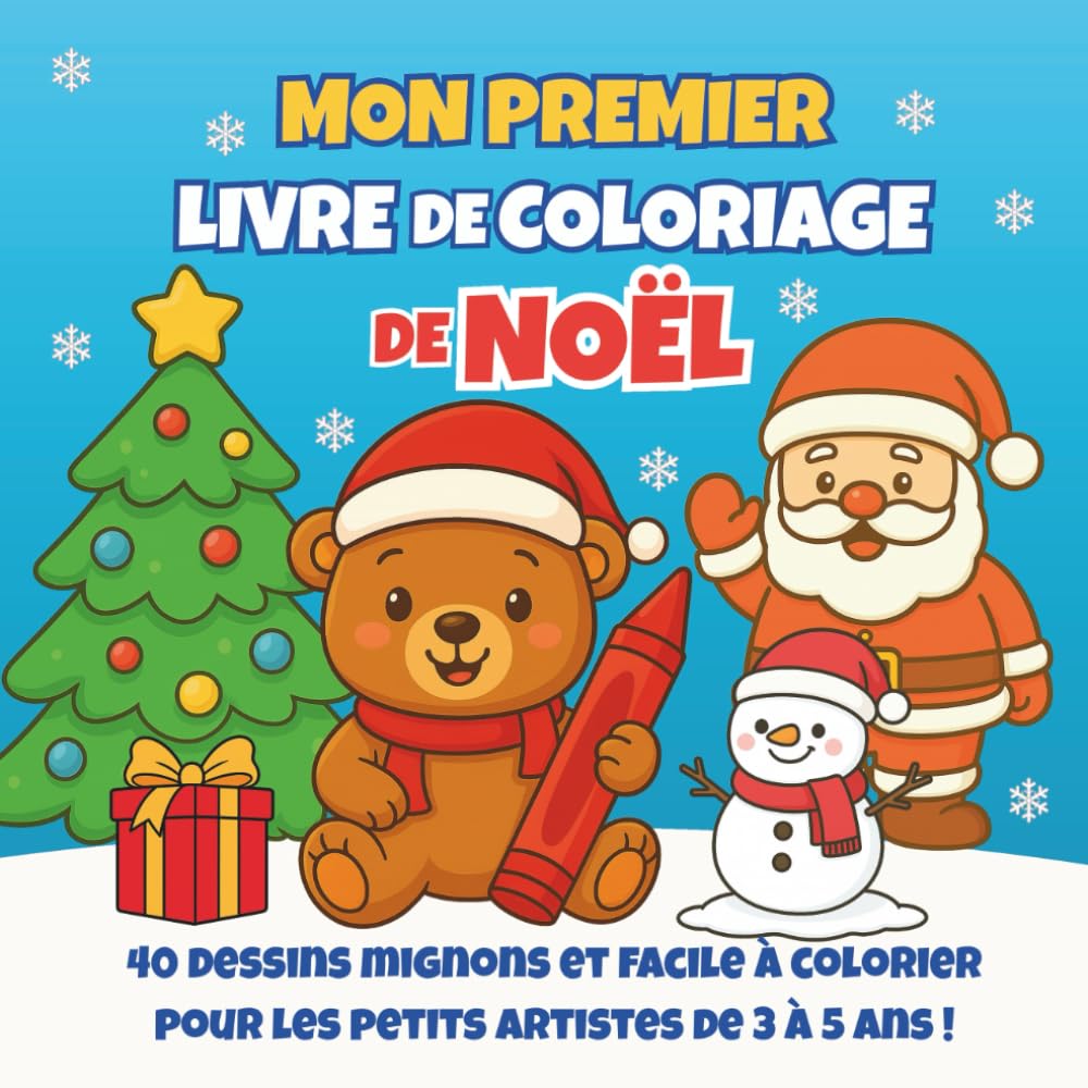 Mon premier livre de coloriage de Noël: 40 dessins mignons et faciles pour les enfants de 3 à 5 ans | Oursons, Père Noël, lutins, sapins et cadeaux à colorier | Activités de Noël pour les tout-petits