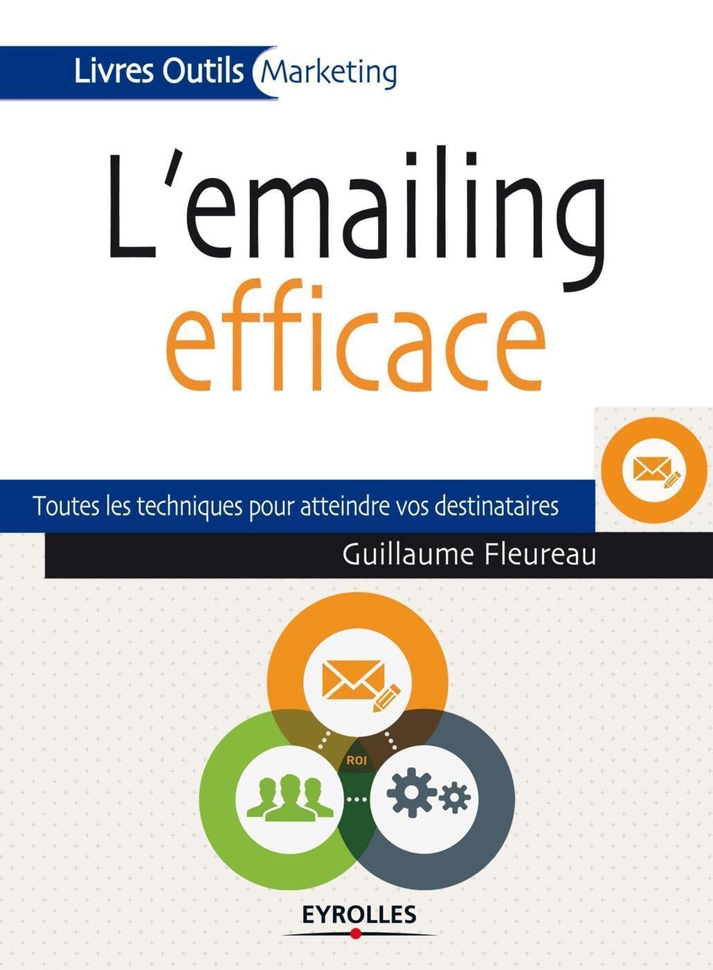 L'emailing efficace: Toutes les techniques pour atteindre vos destinataires.