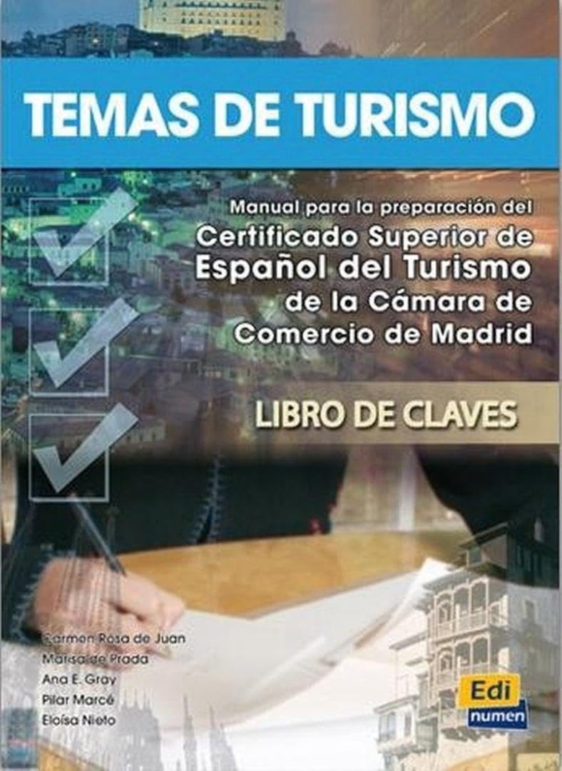 Temas de turismo - Libro de claves: Manual para la preparación del Certificado Superior de Español del Turismo de la Cámara de Comercio de Madrid. Niveles: A partir de B1