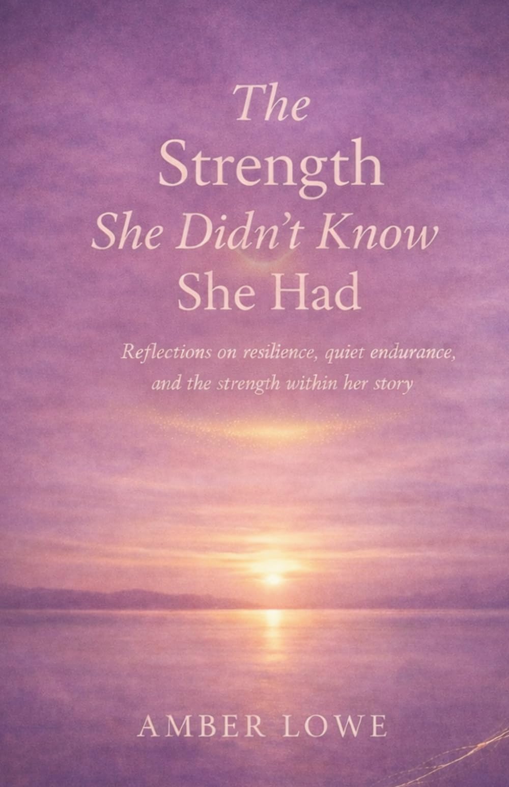 The Strength She Didn’t Know She Had: Reflections on resilience, quiet endurance, and the strength within her story (The I See You Series)