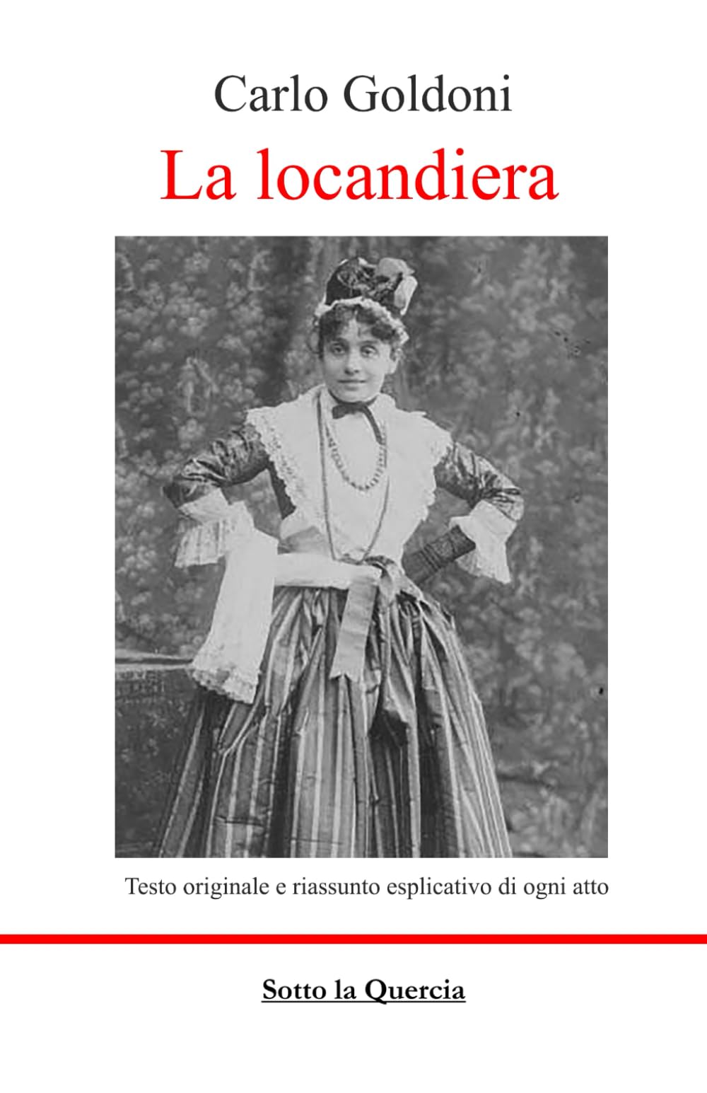 La locandiera: Edizione integrale con riassunto di ogni atto, amplia introduzione all'opera. (annotato)