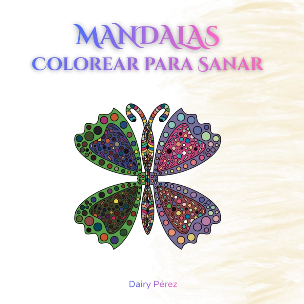 MANDALAS COLOREAR PARA SANAR: Este libro es un lugar donde puedes detenerte, respirar y volver a ti.