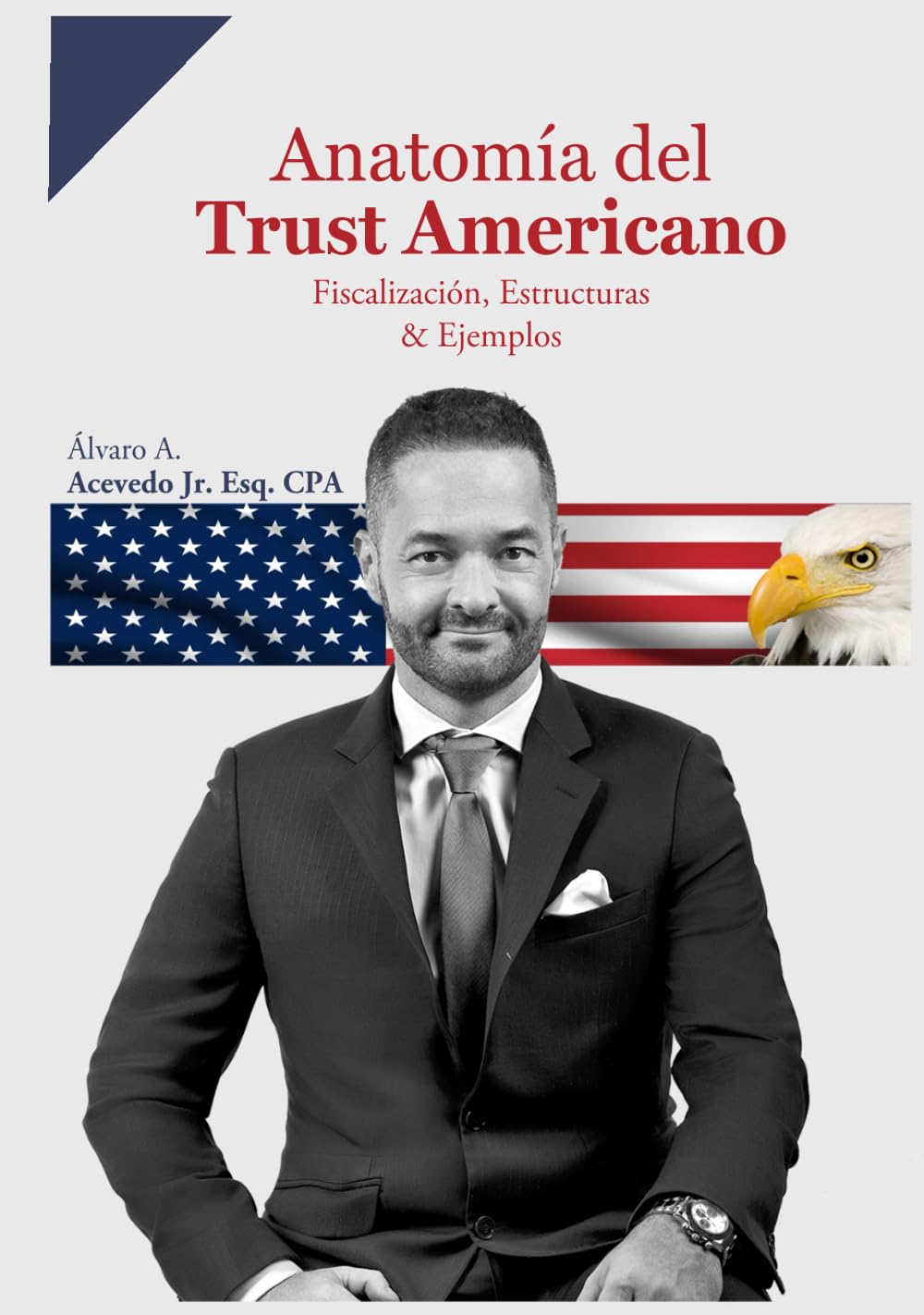 Anatomía del Trust Americano: Fiscalización, Estructuras y Ejemplos