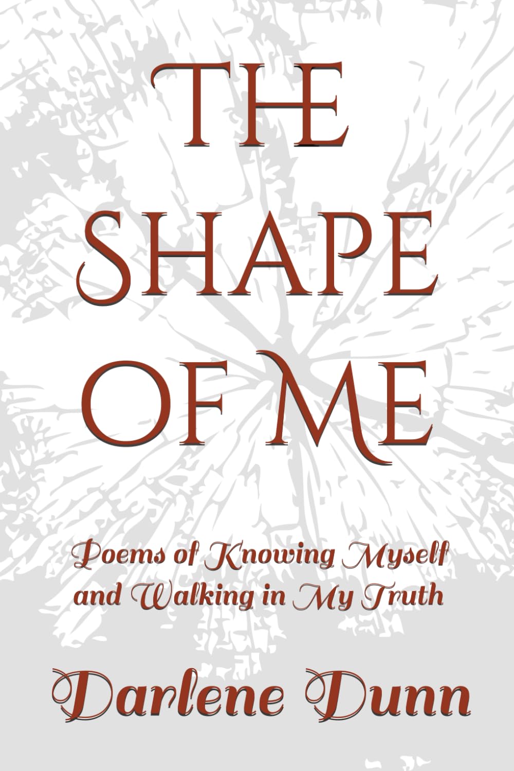The Shape of Me: Poems of Knowing Myself and Walking in MY Truth