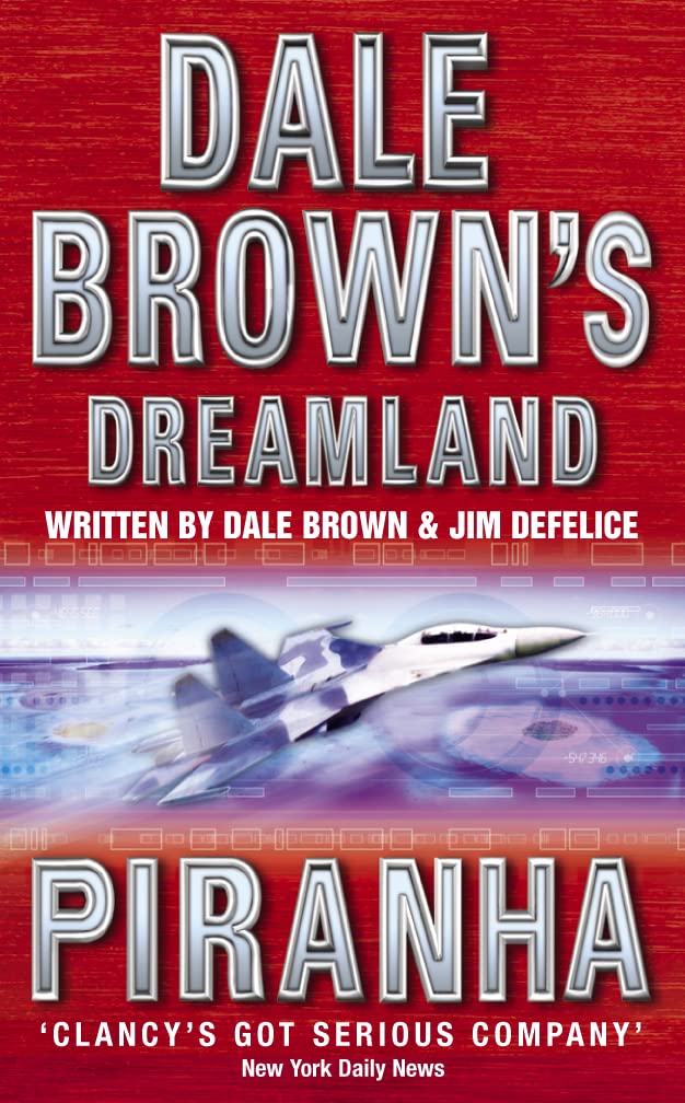 Piranha (Dale Brown's Dreamland, Book 4) By  Dale Brown, Jim DeFelice