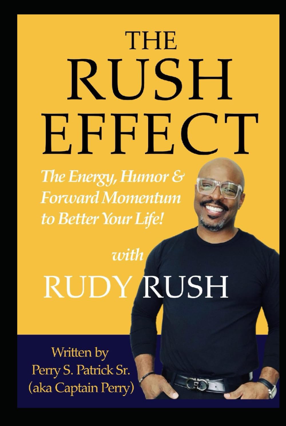 THE RUSH EFFECT: The Energy, Humor, and Forward Momentum to Change Your Life!