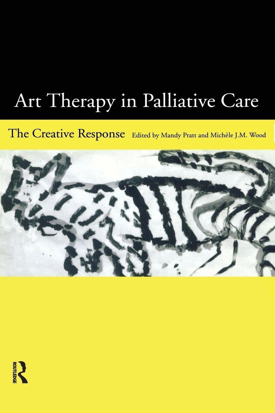 Art Therapy in Palliative Care: The Creative Response      1st Edition