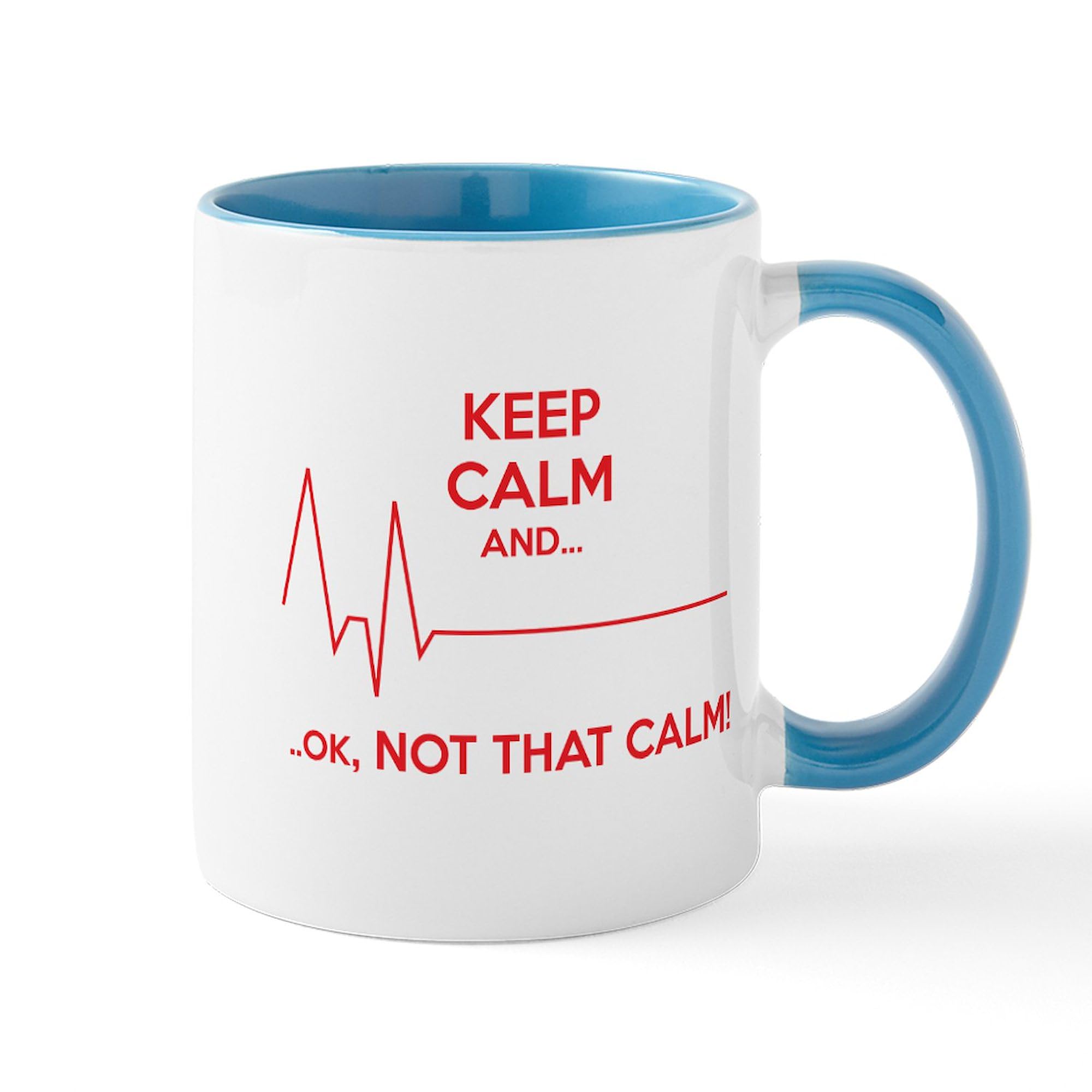 CafePress Keep Calm And... Ok, Not That Calm! Mug 11 oz (325 ml) Ceramic Coffee Mug