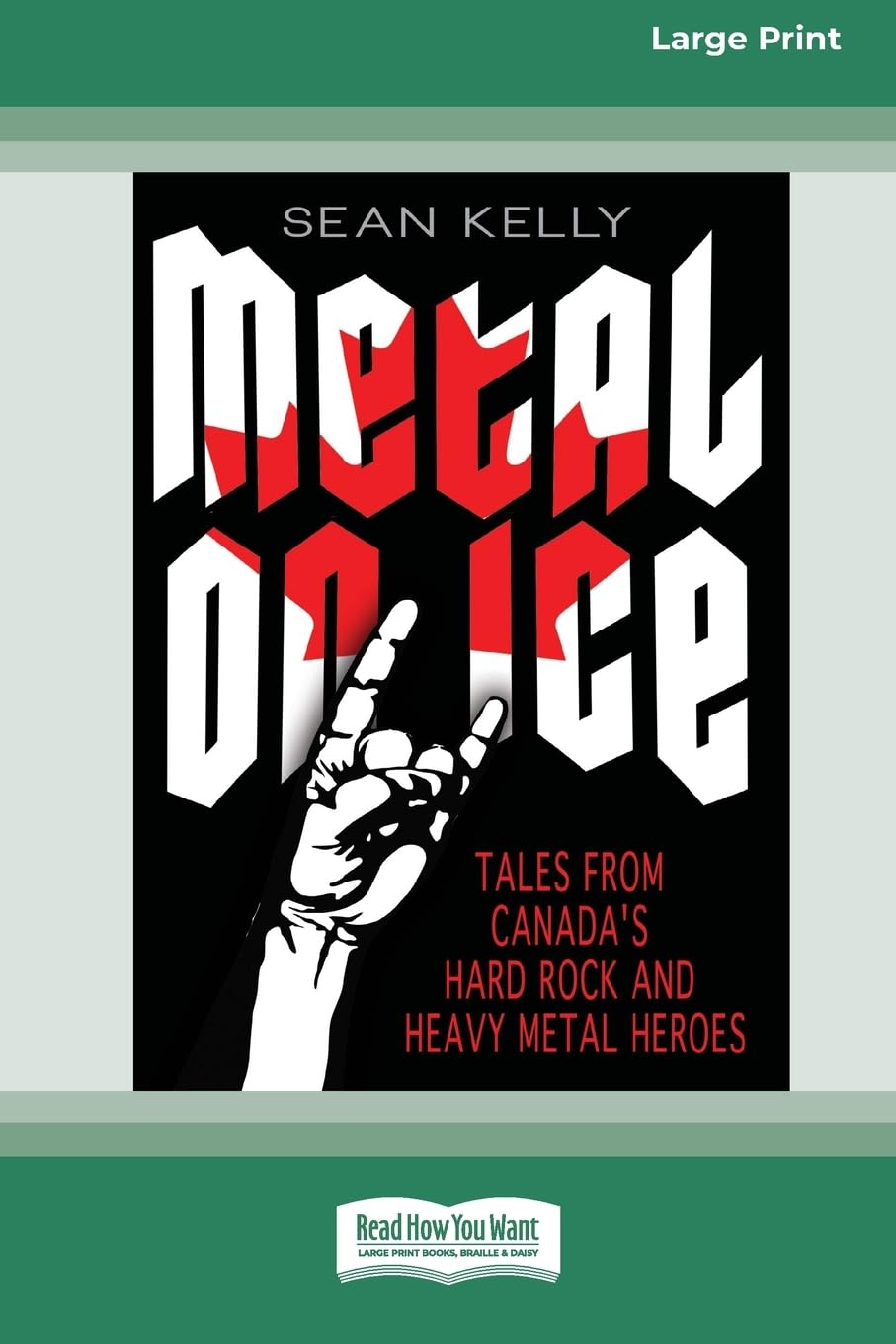 Metal on Ice: Tales from Canada's Hard Rock and Heavy Metal Heroes (16pt Large Print Edition)