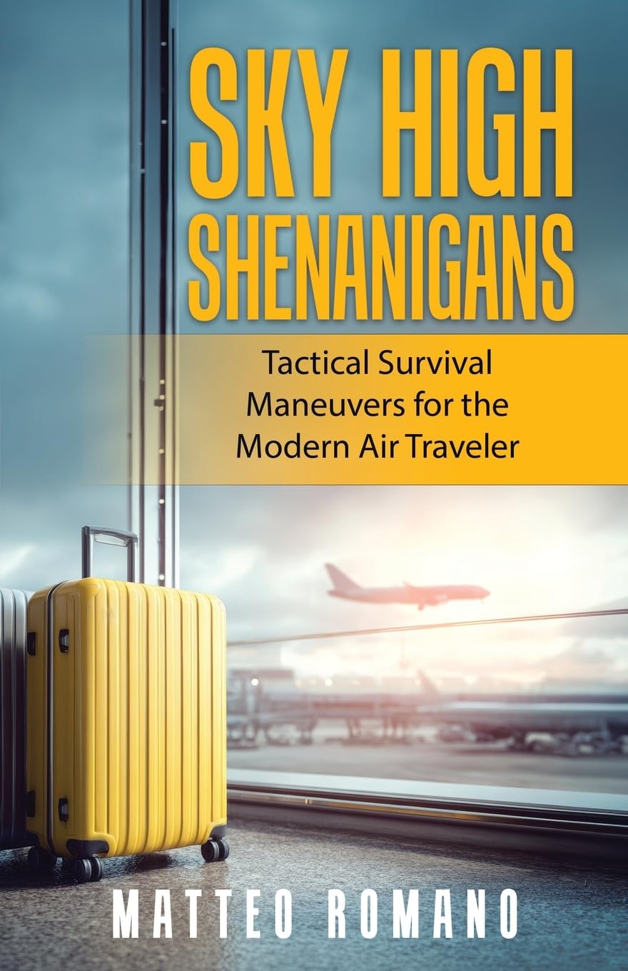 Sky High Shenanigans: Tactical Survival Maneuvers for the Modern Air Traveler