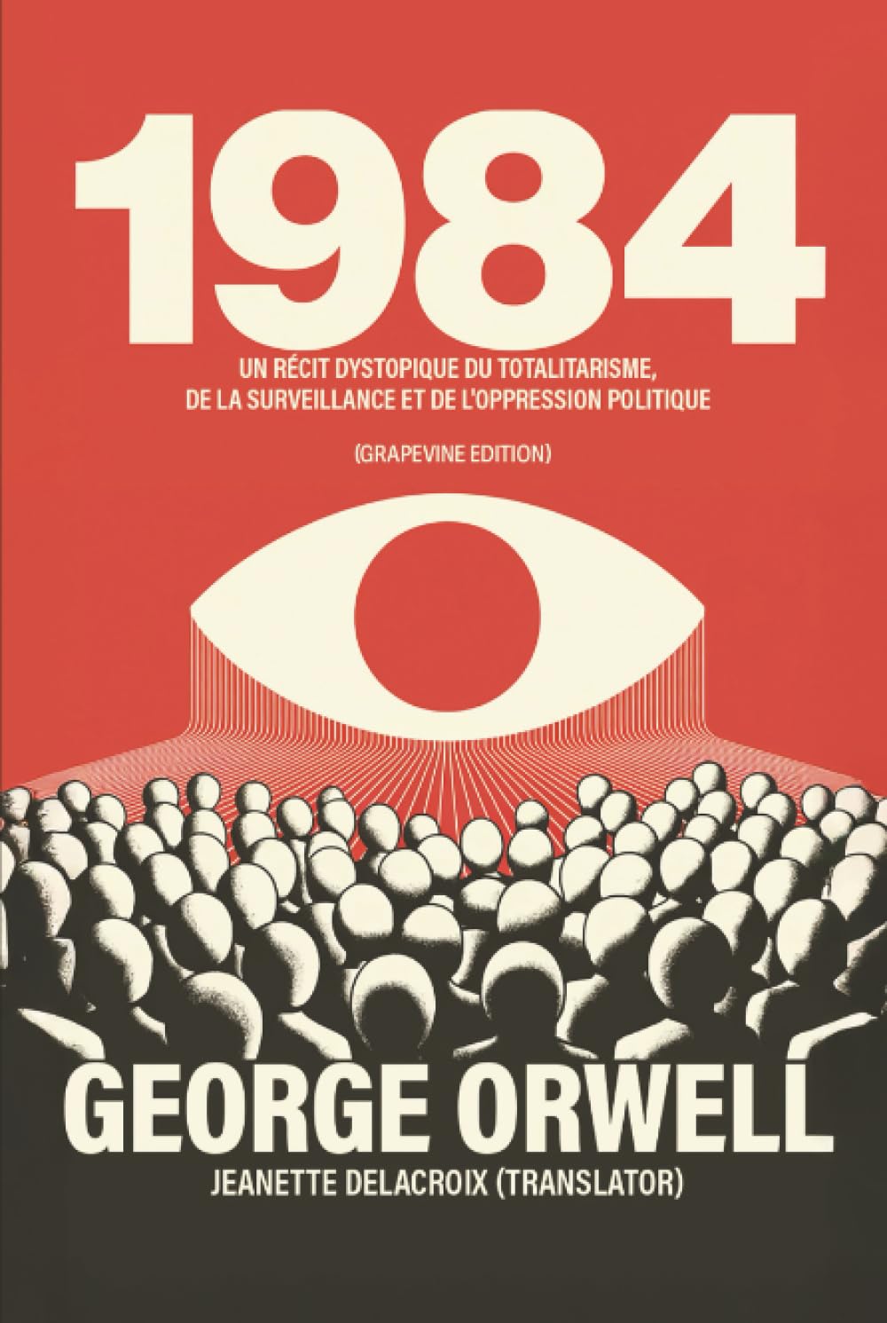 1984: Un récit dystopique du totalitarisme, de la surveillance et de l'oppression politique (Grapevine edition)