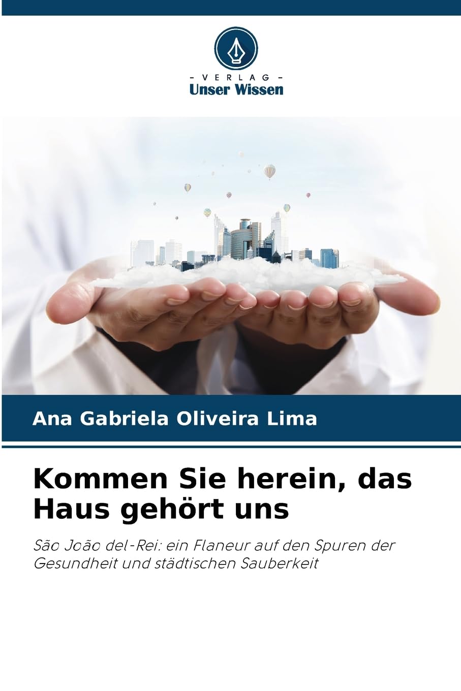 Kommen Sie herein, das Haus gehört uns: São João del-Rei: ein Flaneur auf den Spuren der Gesundheit und städtischen Sauberkeit