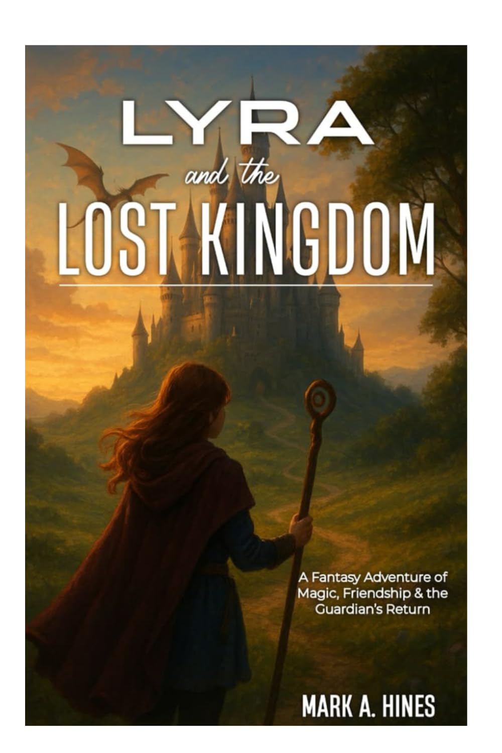 LYRA and the LOST KINGDOM: A Fantasy Adventure of Magic, Friendship & the Guardian’s Return.