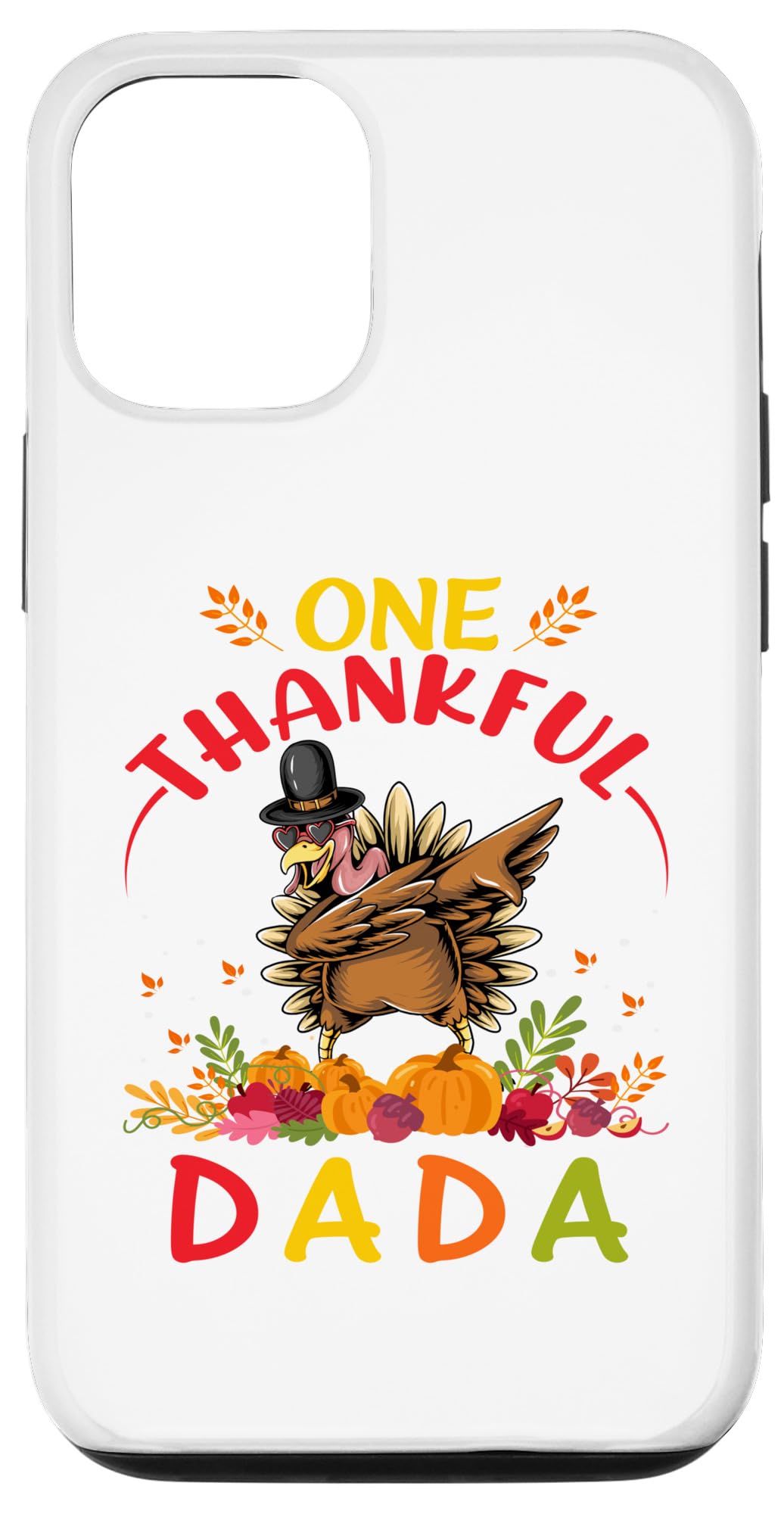 iPhone 14 Pro One Thankful Dada Turkey Dabbing Fall Autumn Thanksgiving Case