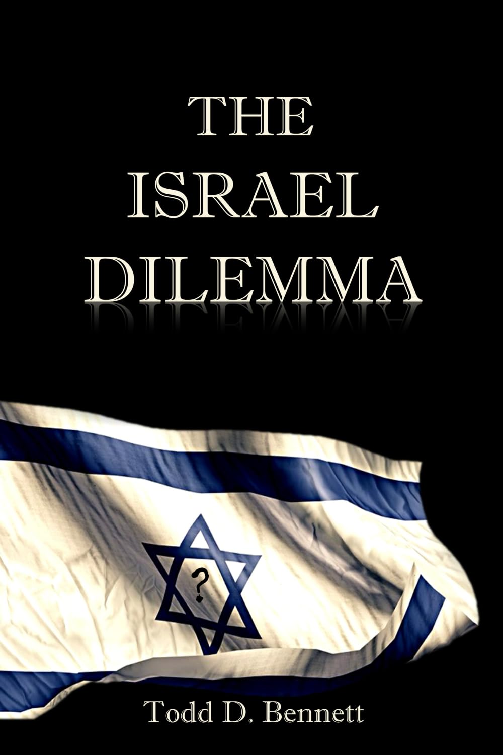 The Israel Dilemma: Making Sense of the Covenant Land and the Jewish State