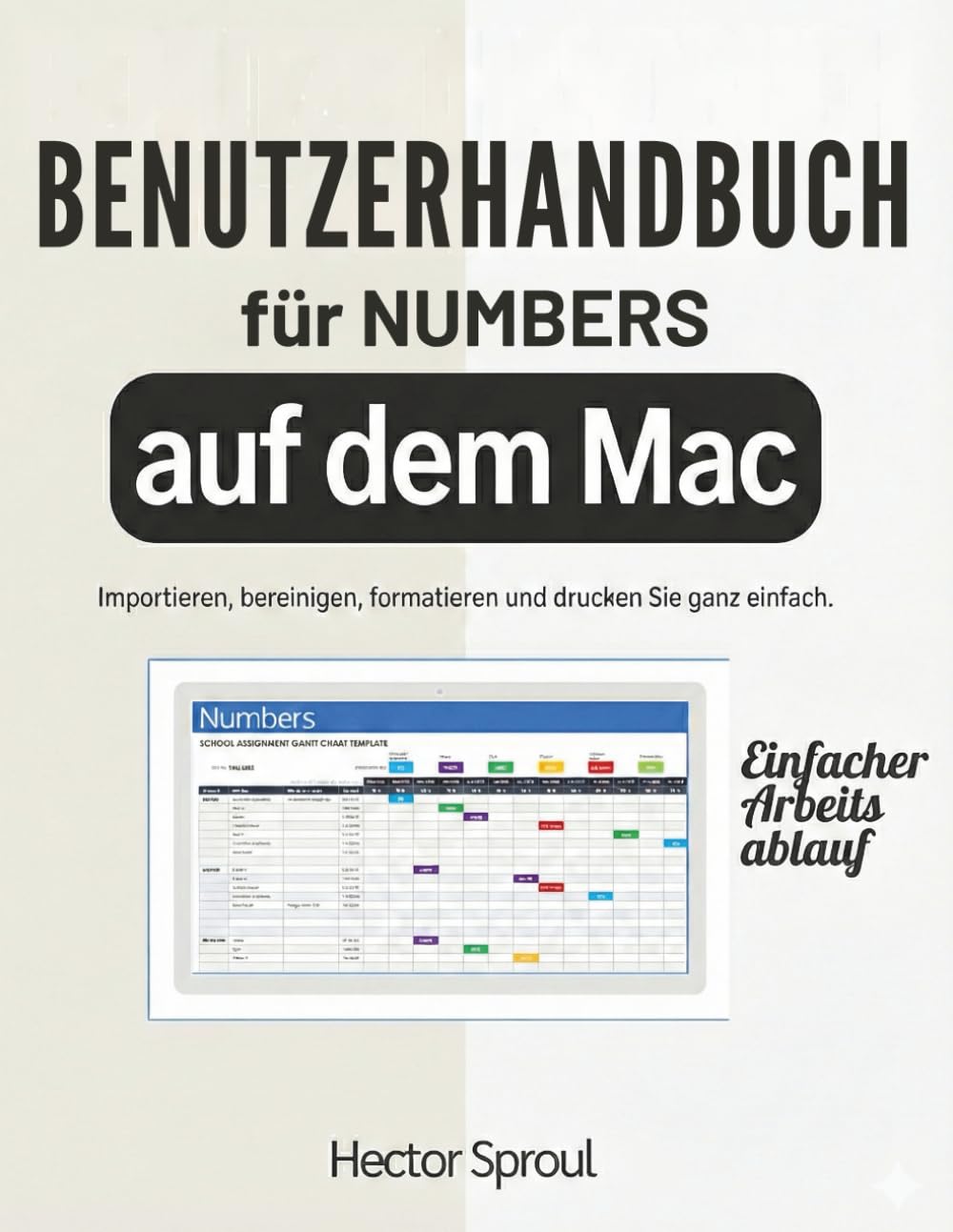 Benutzerhandbuch für Numbers auf dem Mac: Importieren, bereinigen, formatieren und drucken Sie ganz einfach.
