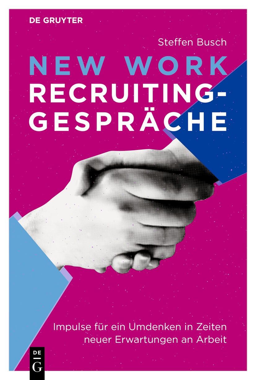 New Work Recruiting-Gespräche: Impulse Für Ein Umdenken in Zeiten Neuer Erwartungen an Arbeit