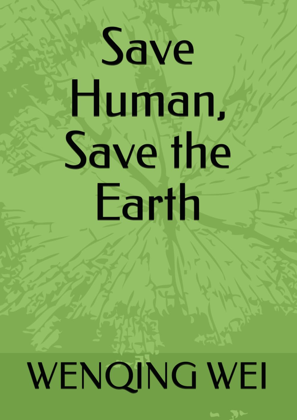 Save Human, Save the Earth (A Christian's Confessions: The Complete Collection)