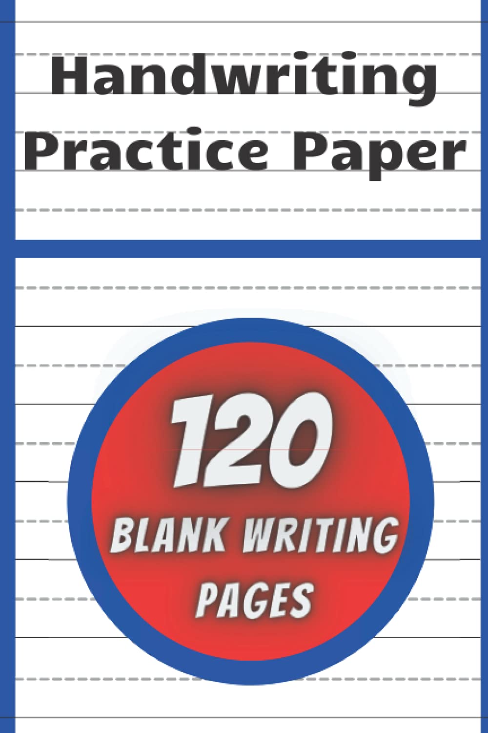 Handwriting Practice Paper: 120 pages of blank handwriting 3-line practice paper