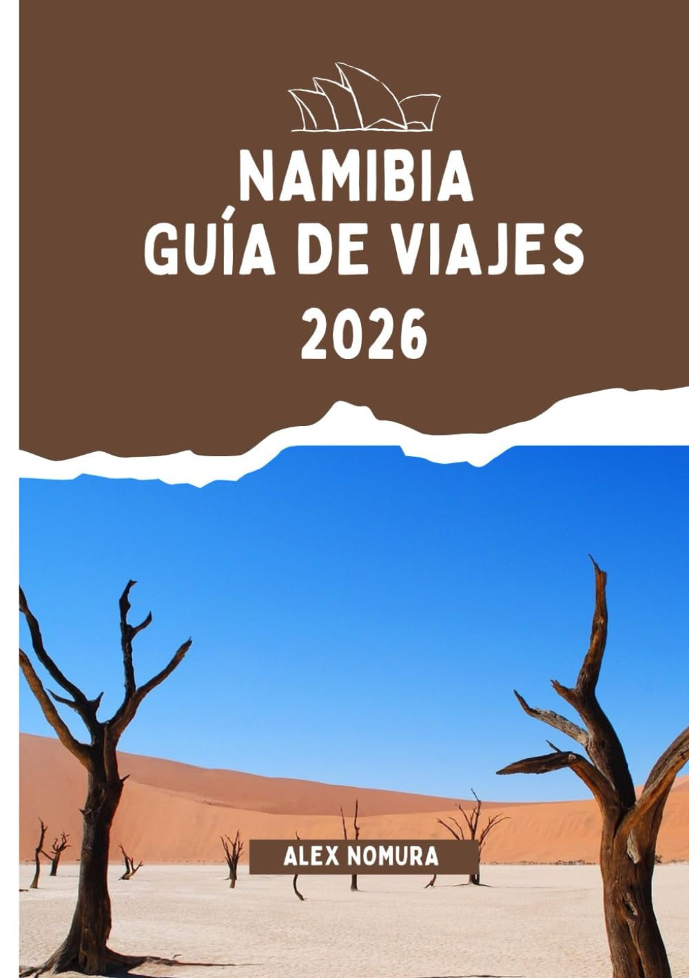 NAMIBIA GUÍA DE VIAJES 2026: Dónde comer, cómo comprar tarjetas SIM y alojarse en línea, las mejores opciones de alojamiento para todos los ... transporte por ciudades y parques nacionales.