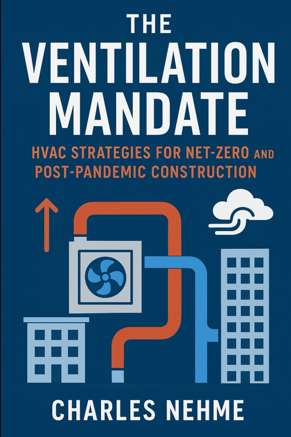The Ventilation Mandate: HVAC Strategies for Net-Zero and Post-Pandemic Construction