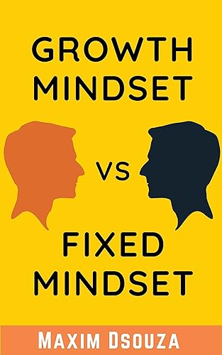 Growth Mindset Vs Fixed Mindset: How to change your mindset for success and growth (Lean Productivity Books)