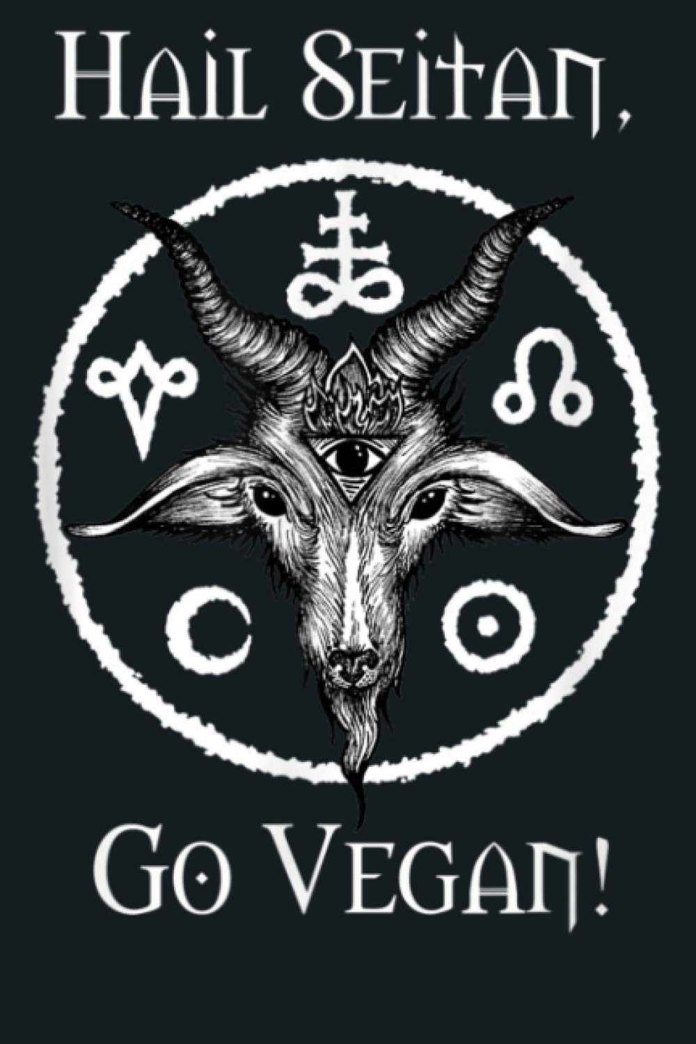 Hail Seitan Go Vegan Black Metal Occult Vegetarian: Notebook Planner - 6x9 inch Daily Planner Journal, To Do List Notebook, Daily Organizer, 114 Pages