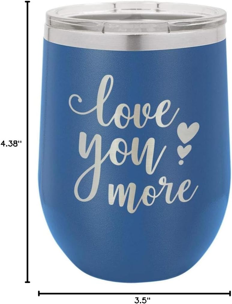 LOVE YOU MORE Light Blue 12 oz Stemless Wine Glass With Lid | Custom Engraved With Funny Quotes and Sayings | Stainless Steel Wine Tumbler | OnlyGifts.com