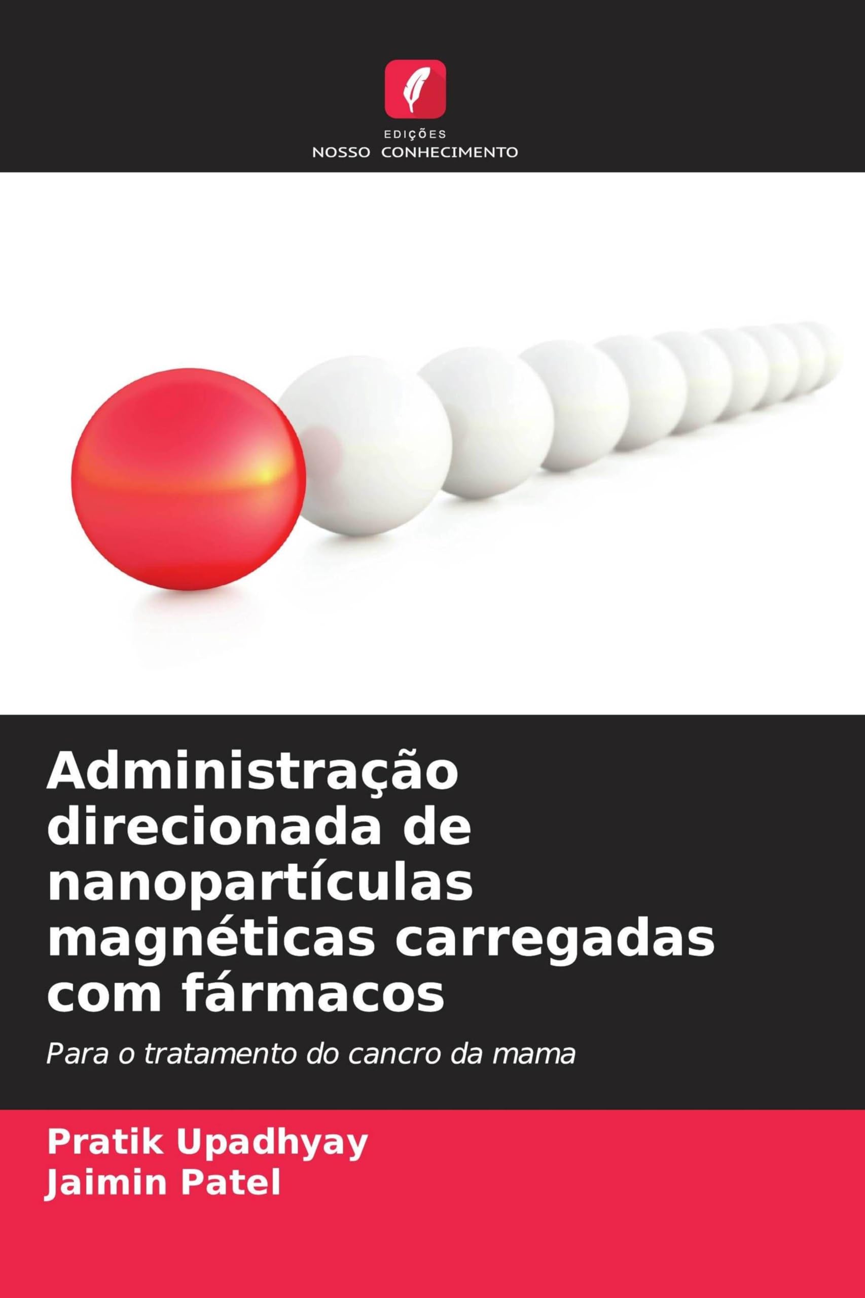 Administração direcionada de nanopartículas magnéticas carregadas com fármacos: Para o tratamento do cancro da mama
