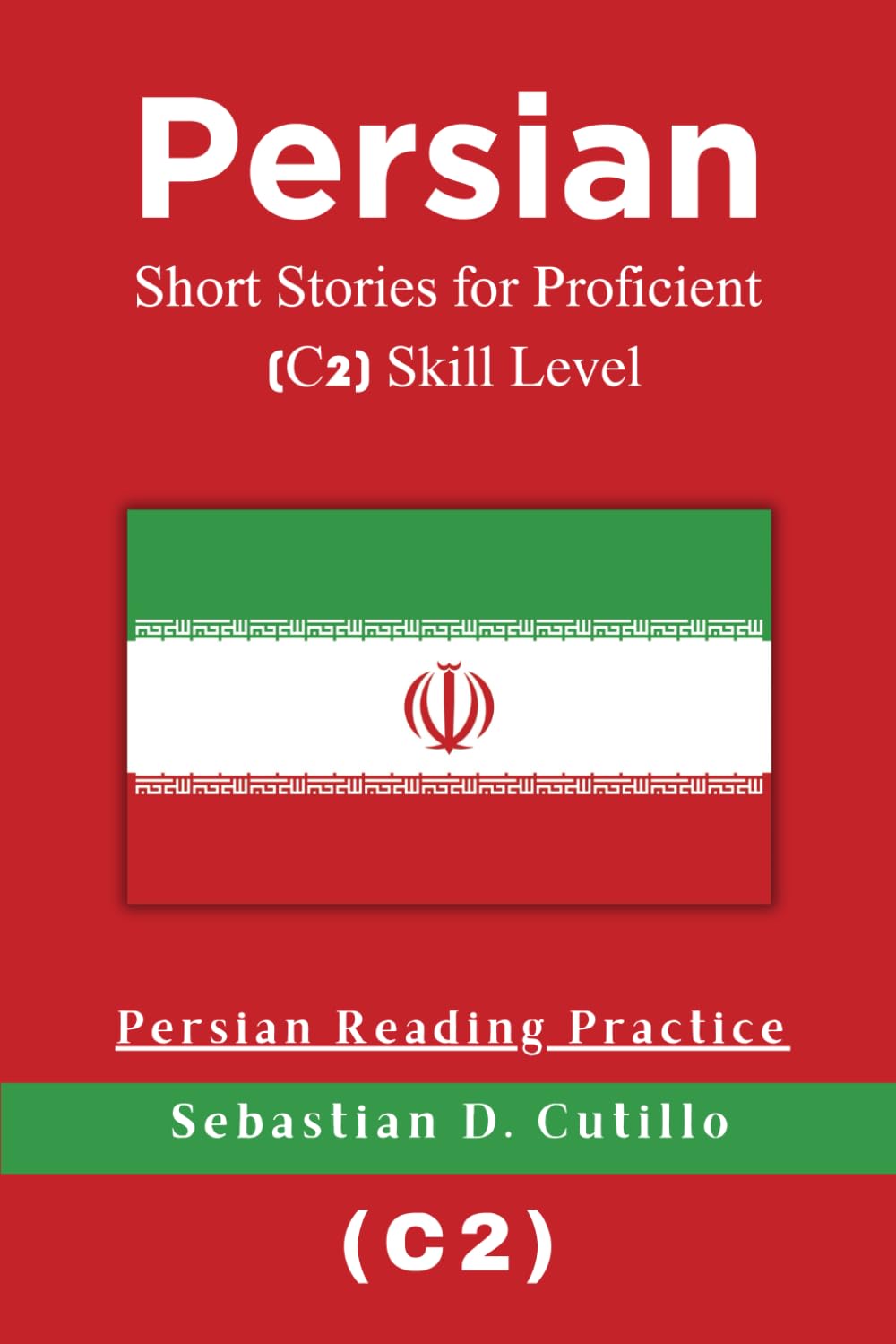 Persian Short Stories for Proficient (C2) Skill Level - Persian Reading Practice (Persian Short Stories (CEFR Leveled Language Learning))