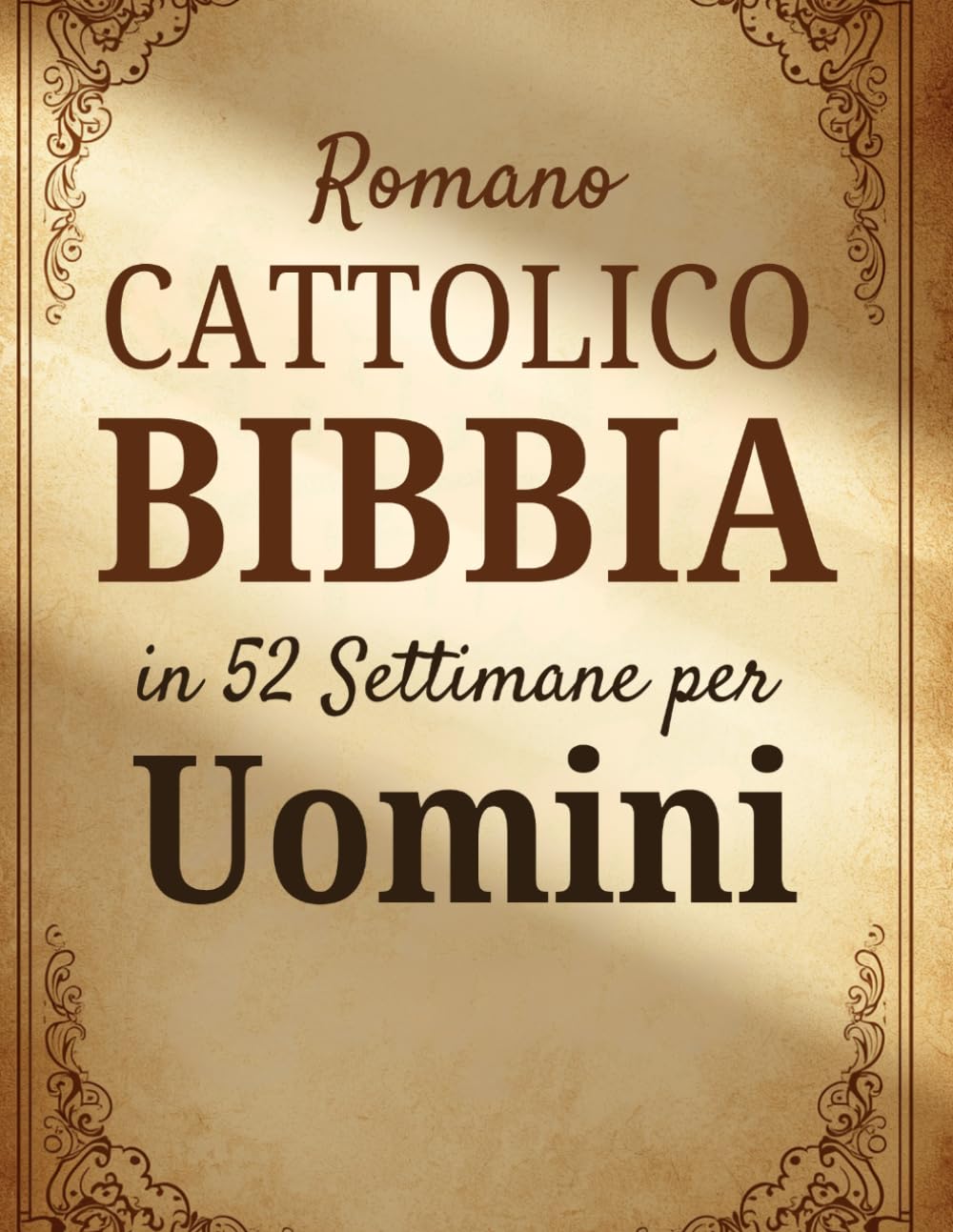 Romano Cattolico Bibbia in 52 Settimane per Uomini: forgiare il carattere, guidare con integrità e padroneggiare la disciplina spirituale