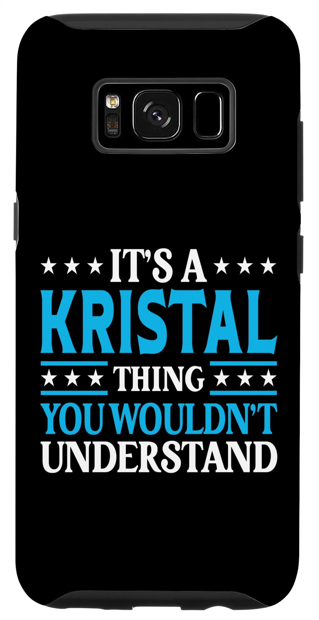 Galaxy S8 It's A Kristal Thing Wouldn't Understand Girl Name Kristal Case