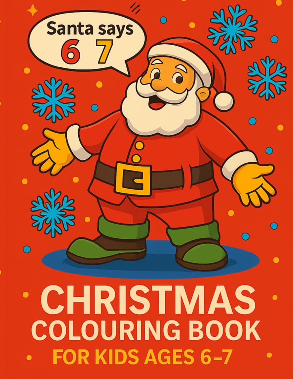 Christmas Colouring Book for Kids Ages 6–7: Fun Holiday & Winter Colouring Pages | Santa, Elves, Snowmen & Festive Scenes