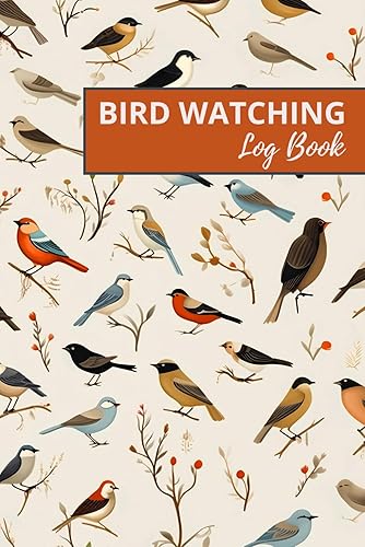 Bird Watching Log Book: Awesome Birding Journal for Bird Watchers &amp; Birders - Birding Field Notebook to Track and Record Bird Sightings