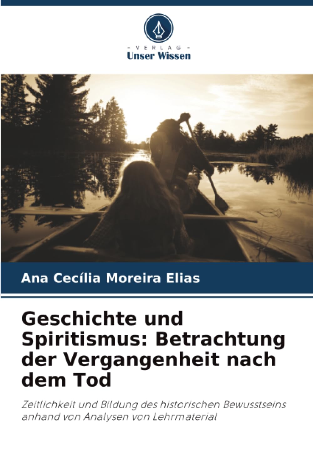 Geschichte und Spiritismus: Betrachtung der Vergangenheit nach dem Tod: Zeitlichkeit und Bildung des historischen Bewusstseins anhand von Analysen von Lehrmaterial