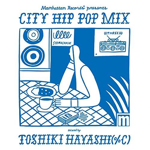 Manhattan Records® presents CITY HIP POP MIX mixed by TOSHIKI HAYASHI