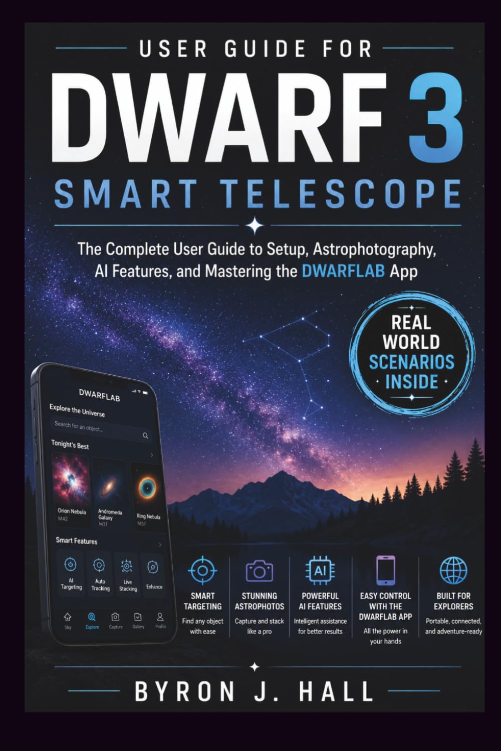 User Guide for DWARF 3 SMART TELESCOPE: The Complete User Guide to Setup, Astrophotography, AI Features, and Mastering the DWARFLAB App